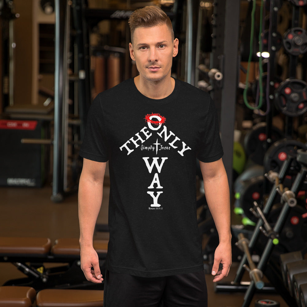 The Only Way Romans 10:9-13-Unisex Tee